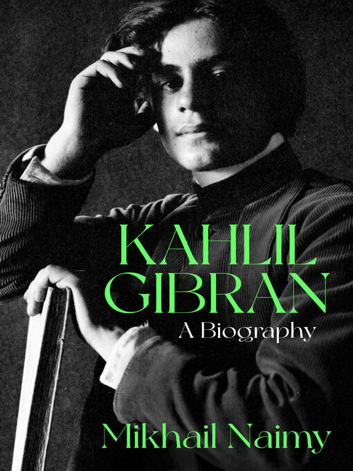 Title details for Kahlil Gibran by Mikhail Naimy - Available